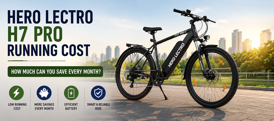Hero Lectro H7 Pro Running Cost: How Much Can You Save Every Month?